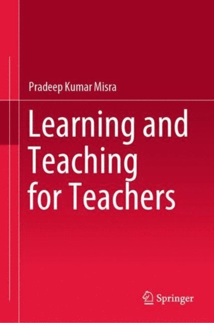 Pradeep Kumar Misra - Learning and Teaching for Teachers, E-bok