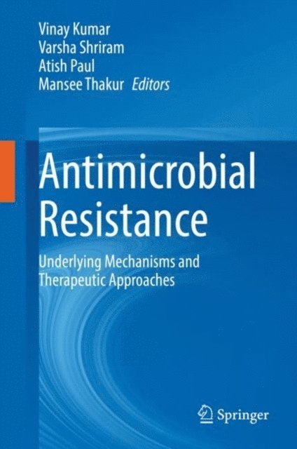 Mansee Thakur, Atish Paul, Varsha Shriram, Vinay Kumar - Antimicrobial Resistance, E-bok