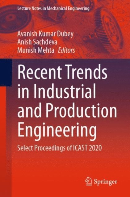 Munish Mehta, Anish Sachdeva, Avanish Kumar Dubey - Recent Trends in Industrial and Production Engineering, E-bok