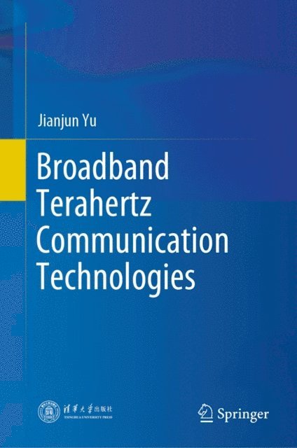 Jianjun Yu - Broadband Terahertz Communication Technologies, E-bok