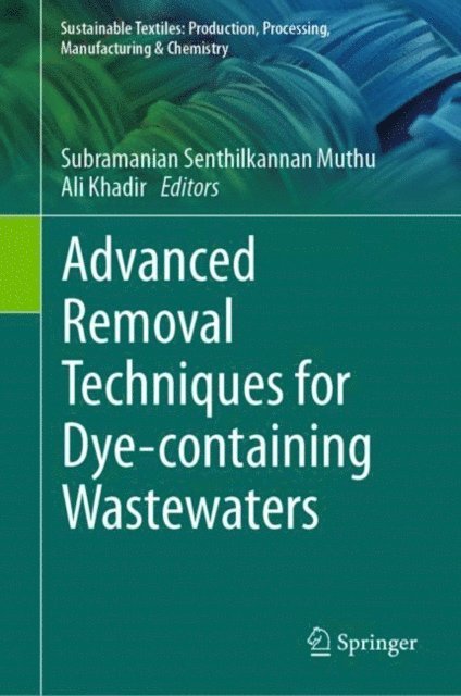 Ali Khadir, Subramanian Senthilkannan Muthu - Advanced Removal Techniques for Dye-containing Wastewaters, E-bok