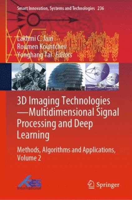 Yonghang Tai, Roumen Kountchev, Lakhmi C. Jain - 3D Imaging Technologies-Multidimensional Signal Processing and Deep Learning, E-bok