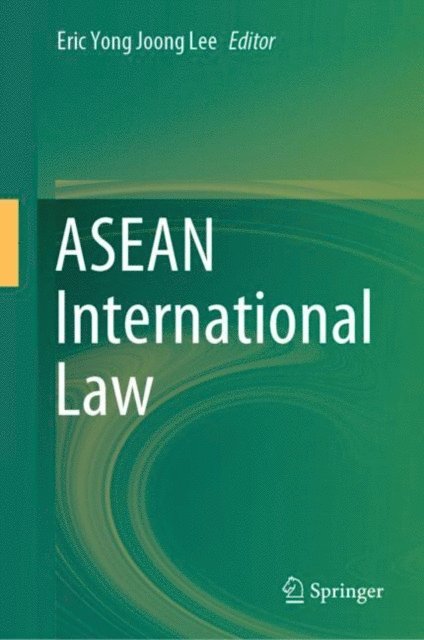 Eric Yong Joong Lee - ASEAN International Law, E-bok