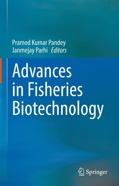 Janmejay Parhi, Pramod Kumar Pandey - Advances in Fisheries Biotechnology, E-bok