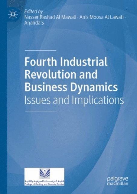 Ananda S, Anis Moosa Al Lawati, Nasser Rashad Al Mawali - Fourth Industrial Revolution and Business Dynamics, E-bok