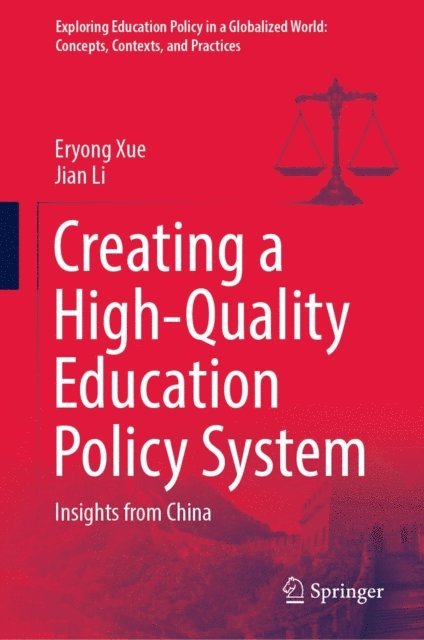 Jian Li, Eryong Xue - Creating a High-Quality Education Policy System, E-bok