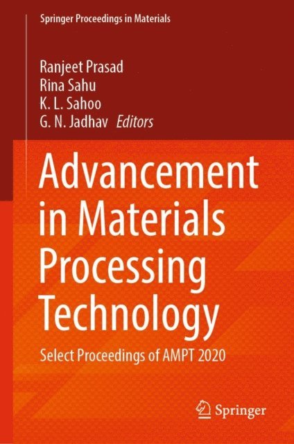 G. N. Jadhav, K. L. Sahoo, Rina Sahu, Ranjeet Prasad - Advancement in Materials Processing Technology, E-bok