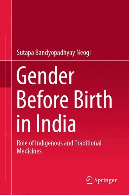 Sutapa Bandyopadhyay Neogi - Gender Before Birth in India, E-bok