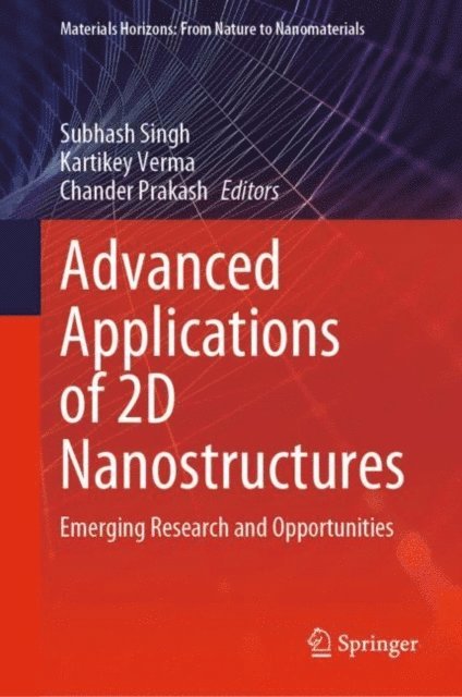 Chander Prakash, Kartikey Verma, Subhash Singh - Advanced Applications of 2D Nanostructures, E-bok