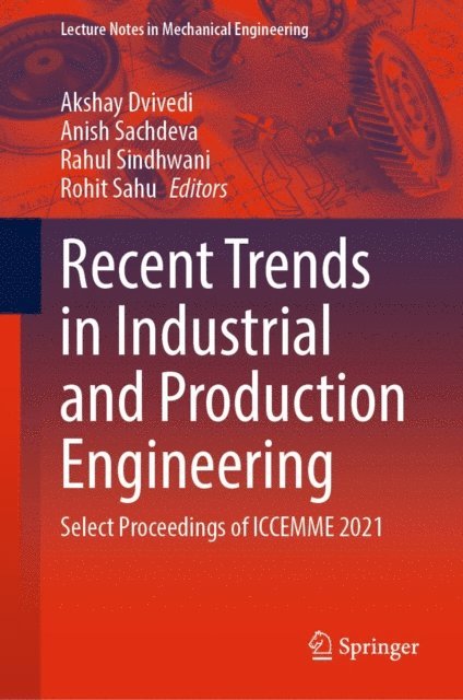 Rohit Sahu, Rahul Sindhwani, Anish Sachdeva, Akshay Dvivedi - Recent Trends in Industrial and Production Engineering, E-bok