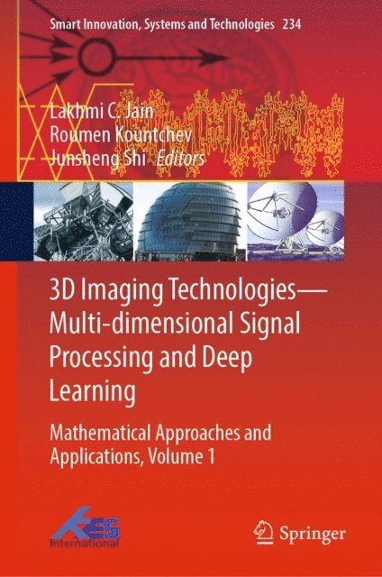 Junsheng Shi, Roumen Kountchev, Lakhmi C. Jain - 3D Imaging Technologies-Multi-dimensional Signal Processing and Deep Learning, E-bok