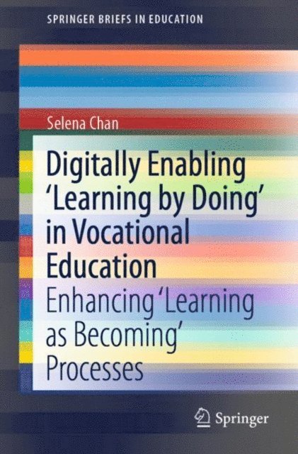 Selena Chan - Digitally Enabling 'Learning by Doing' in Vocational Education, E-bok
