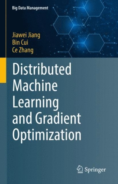 Ce Zhang, Bin Cui, Jiawei Jiang - Distributed Machine Learning and Gradient Optimization, E-bok