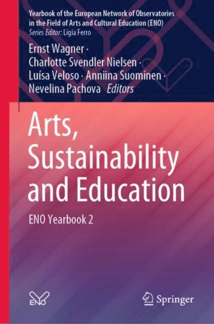 Nevelina Pachova, Anniina Suominen, Luisa Veloso, Charlotte Svendler Nielsen, Ernst Wagner - Arts, Sustainability and Education, E-bok