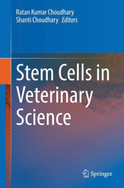 Shanti Choudhary, Ratan Kumar Choudhary - Stem Cells in Veterinary Science, E-bok