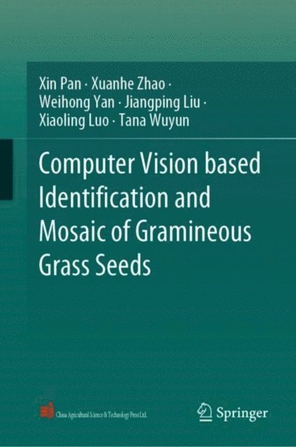 Tana Wuyun, Xiaoling Luo, Jiangping Liu, Weihong Yan, Xuanhe Zhao, Xin Pan - Computer Vision based Identification and Mosaic of Gramineous Grass Seeds, E-bok