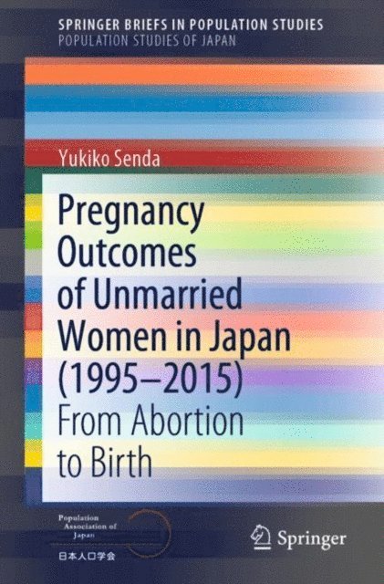 Yukiko Senda - Pregnancy Outcomes of Unmarried Women in Japan (1995-2015), E-bok