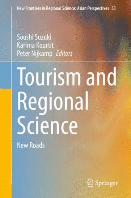 Peter Nijkamp, Karima Kourtit, Soushi Suzuki - Tourism and Regional Science, E-bok