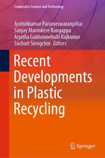Suchart Siengchin, Arpitha Gulihonnehalli Rajkumar, Sanjay Mavinkere Rangappa, Jyotishkumar Parameswaranpillai - Recent Developments in Plastic Recycling, E-bok