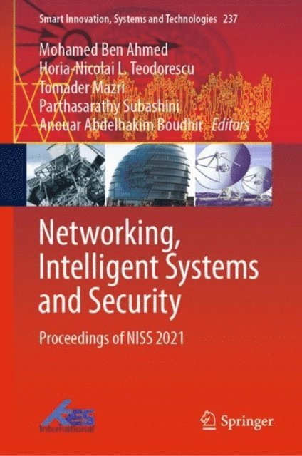 Anouar Abdelhakim Boudhir, Parthasarathy Subashini, Tomader Mazri, Horia-Nicolai L. Teodorescu, Mohamed Ben Ahmed - Networking, Intelligent Systems and Security, E-bok