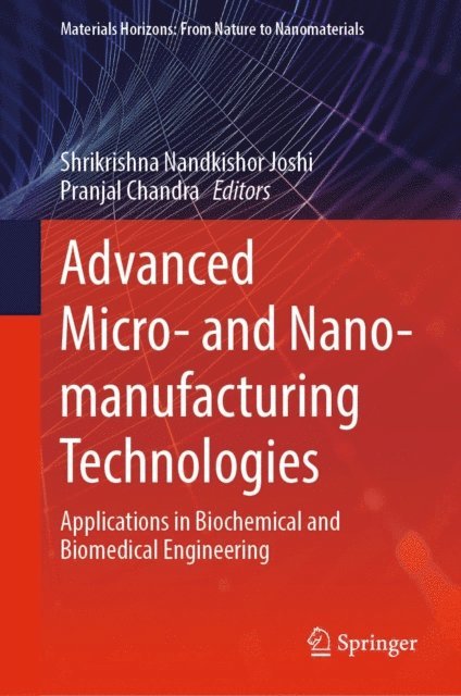Pranjal Chandra, Shrikrishna Nandkishor Joshi - Advanced Micro- and Nano-manufacturing Technologies, E-bok