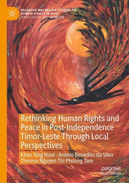 Therese Nguyen Thi Phuong Tam, Antero Benedito da Silva, Ying Hooi Khoo - Rethinking Human Rights and Peace in Post-Independence Timor-Leste Through Local Perspectives, E-bok