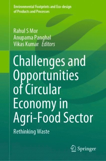 Vikas Kumar, Anupama Panghal, Rahul S Mor - Challenges and Opportunities of Circular Economy in Agri-Food Sector, E-bok