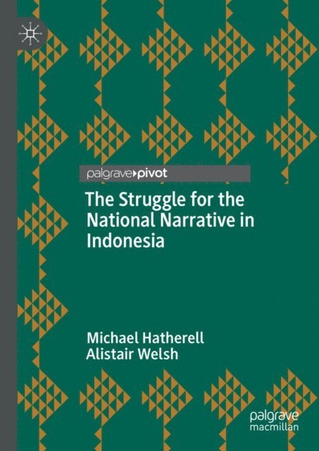 Alistair Welsh, Michael Hatherell - Struggle for the National Narrative in Indonesia, E-bok