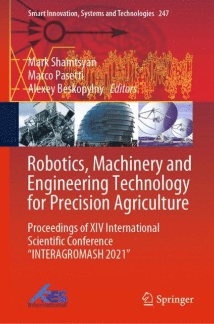 Alexey Beskopylny, Marco Pasetti, Mark Shamtsyan - Robotics, Machinery and Engineering Technology for Precision Agriculture, E-bok