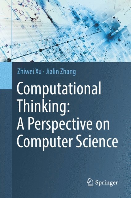 Jialin Zhang, Zhiwei Xu - Computational Thinking: A Perspective on Computer Science, E-bok