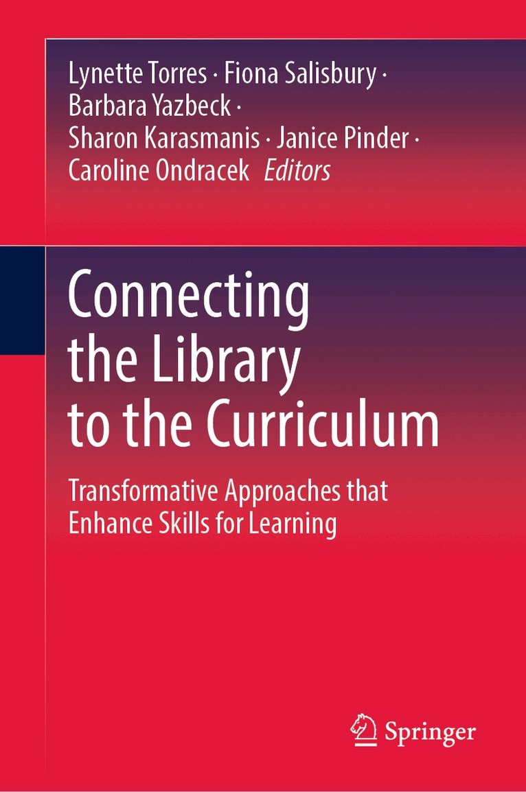 Lynette Torres, Fiona Salisbury, Barbara Yazbeck, Sharon Karasmanis, Janice Pinder, Caroline Ondracek - Connecting the Library to the Curriculum, Inbunden