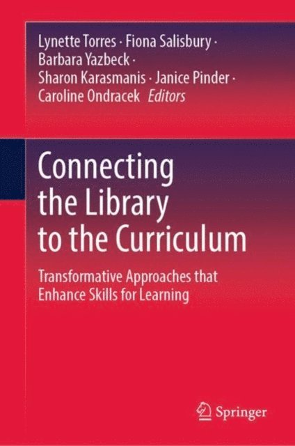 Caroline Ondracek, Janice Pinder, Sharon Karasmanis, Barbara Yazbeck, Fiona Salisbury, Lynette Torres - Connecting the Library to the Curriculum, E-bok