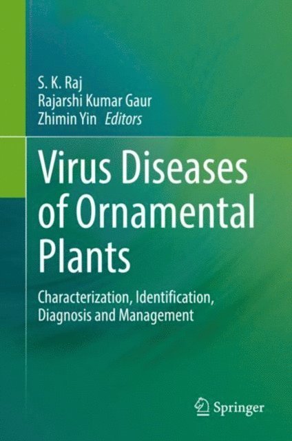 Zhimin Yin, Rajarshi Kumar Gaur, S. K. Raj - Virus Diseases of Ornamental Plants, E-bok