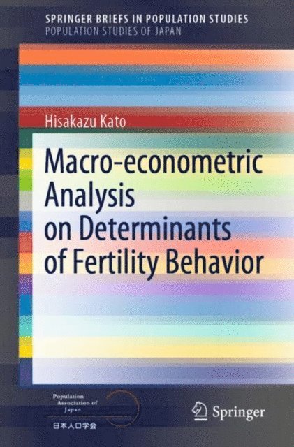 Hisakazu Kato - Macro-econometric Analysis on Determinants of Fertility Behavior, E-bok