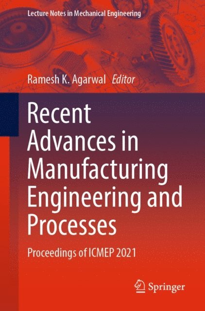 Ramesh K. Agarwal - Recent Advances in Manufacturing Engineering and Processes, E-bok