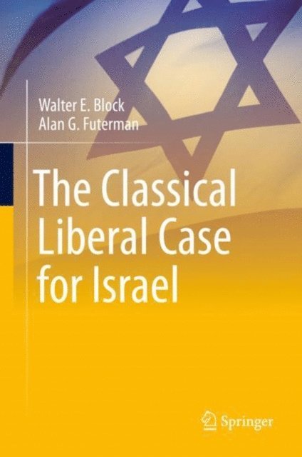 Alan G. Futerman, Walter E. Block - Classical Liberal Case for Israel, E-bok