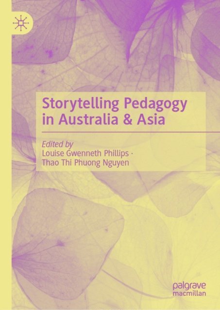 Thao Thi Phuong Nguyen, Louise Gwenneth Phillips - Storytelling Pedagogy in Australia & Asia, E-bok