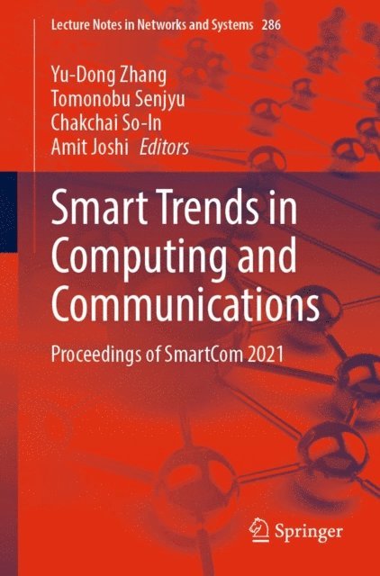 Amit Joshi, Chakchai So-In, Tomonobu Senjyu, Yu-Dong Zhang - Smart Trends in Computing and Communications, E-bok