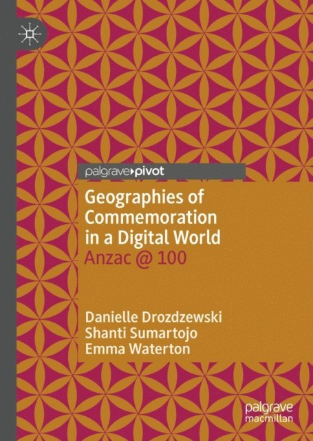 Emma Waterton, Shanti Sumartojo, Danielle Drozdzewski - Geographies of Commemoration in a Digital World, E-bok