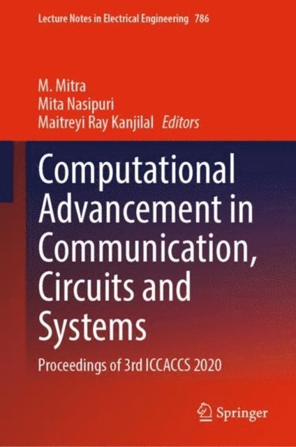 Maitreyi Ray Kanjilal, Mita Nasipuri, M. Mitra - Computational Advancement in Communication, Circuits and Systems, E-bok
