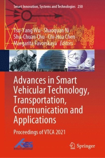 Margarita Favorskaya, Chi-Hua Chen, Shu-Chuan Chu, Shaoquan Ni, Tsu-Yang Wu - Advances in Smart Vehicular Technology, Transportation, Communication and Applications, E-bok