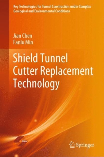Fanlu Min, Jian Chen - Shield Tunnel Cutter Replacement Technology, E-bok