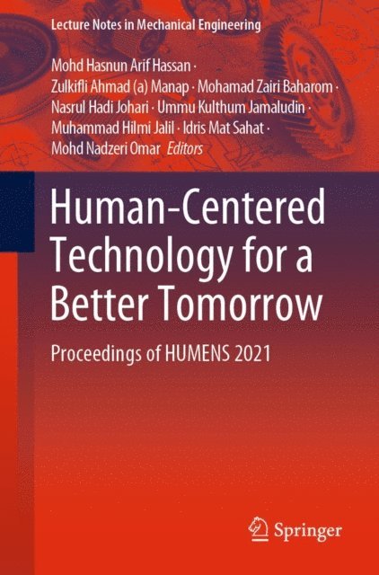 Mohd Nadzeri Omar, Idris Mat Sahat, Muhammad Hilmi Jalil, Ummu Kulthum Jamaludin, Nasrul Hadi Johari, Mohamad Zairi Baharom, Zulkifli Ahmad (a) Manap, Mohd Hasnun Arif Hassan - Human-Centered Technology for a Better Tomorrow, E-bok
