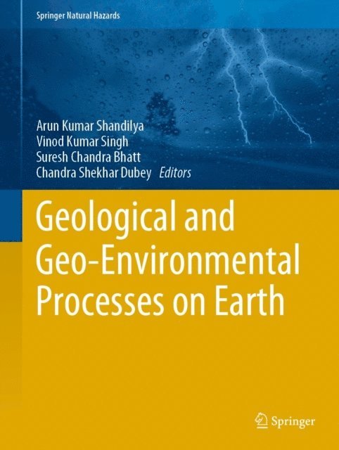 Chandra Shekhar Dubey, Suresh Chandra Bhatt, Vinod Kumar Singh, Arun Kumar Shandilya - Geological and Geo-Environmental Processes on Earth, E-bok