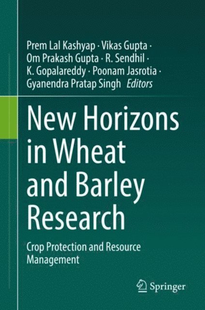 Gyanendra Pratap Singh, Poonam Jasrotia, K. Gopalareddy, R. Sendhil, Om Prakash Gupta, Vikas Gupta, Prem Lal Kashyap - New Horizons in Wheat and Barley Research, E-bok