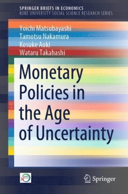 Wataru Takahashi, Kosuke Aoki, Tamotsu Nakamura, Yoichi Matsubayashi - Monetary Policies in the Age of Uncertainty, E-bok