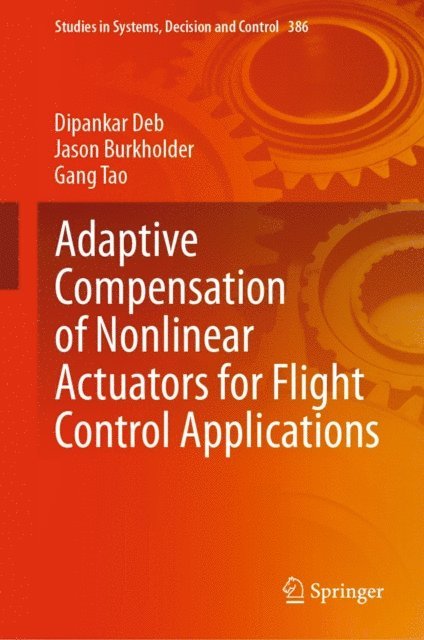 Gang Tao, Jason Burkholder, Dipankar Deb - Adaptive Compensation of Nonlinear Actuators for Flight Control Applications, E-bok