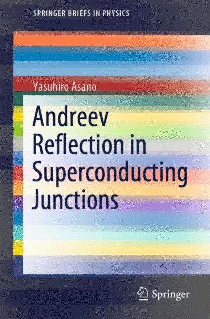 Yasuhiro Asano - Andreev Reflection in Superconducting Junctions, E-bok