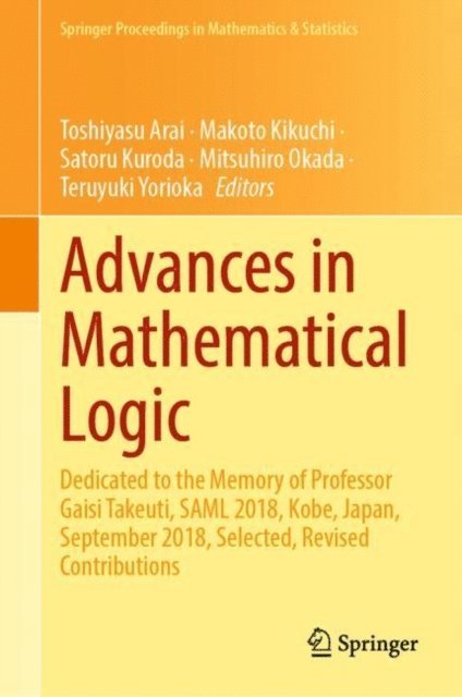 Teruyuki Yorioka, Mitsuhiro Okada, Satoru Kuroda, Makoto Kikuchi, Toshiyasu Arai - Advances in Mathematical Logic, E-bok