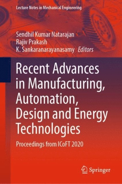 K. Sankaranarayanasamy, Rajiv Prakash, Sendhil Kumar Natarajan - Recent Advances in Manufacturing, Automation, Design and Energy Technologies, E-bok